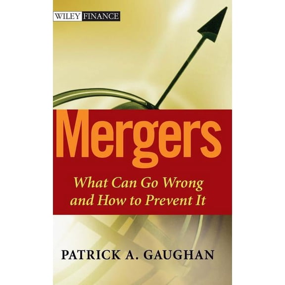 Wiley Finance Mergers: What Can Go Wrong and How to Prevent It, Book 4, (Hardcover)