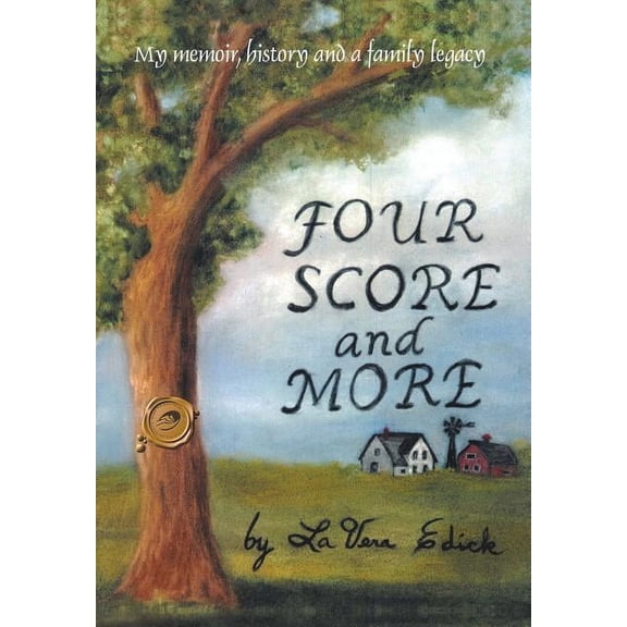 Four Score and More: My Memoir, History, and a Family Legacy  Hardcover  Lavera Edick