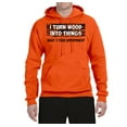 thumbnail image 2 of I Turn Woods Into Things Superpower Woodworker Pop Culture Unisex Graphic Hoodie Sweatshirt, Orange, X-Large, 2 of 3