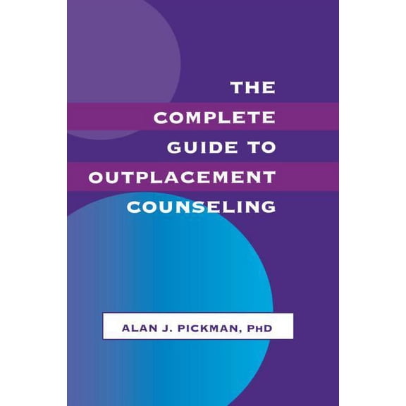 The Complete Guide To Outplacement Counseling, (Paperback)