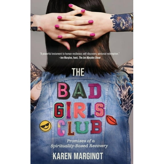 The Bad Girls Club: Promises of a Spirituality-Based Recovery, (Hardcover)