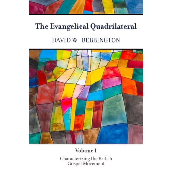 The Evangelical Quadrilateral: Characterizing the British Gospel Movement, (Paperback)