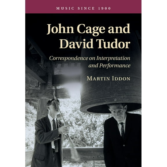 Music Since 1900 John Cage and David Tudor, (Paperback)