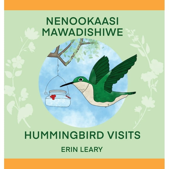Nenookaasi Mawadishiwe: Hummingbirds Visits, (Hardcover)