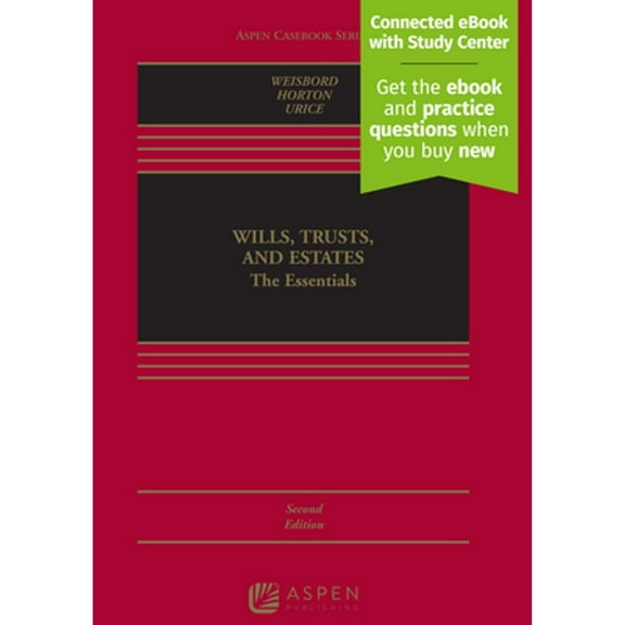 Pre-Owned Wills, Trusts, and Estates: The Essentials [Connected eBook with Study Center] (Hardcover) by Reid Kress Weisbord, David Horton, Stephen K Urice