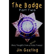 The Badge Part Two - More Thoughts from a Retired State Trooper, Used [Paperback]