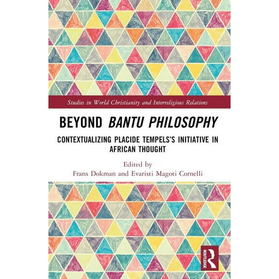 Studies in World Christianity and Interr Beyond Bantu Philosophy: Contextualizing Placide Tempels's Initiative in African Thought, (Paperback)