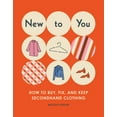 thumbnail image 1 of Pre-Owned New to You: How to Buy, Fix, and Keep Secondhand Clothing (Paperback) 1683693248 9781683693246, 1 of 2