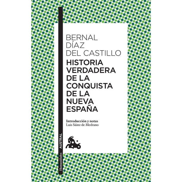 HISTORIA VERDADERA DE LA CONQUISTA DE LA NUEVA ESPAÑA AUSTRAL MEXICO BERNAL DIAZ DEL CASTILLO