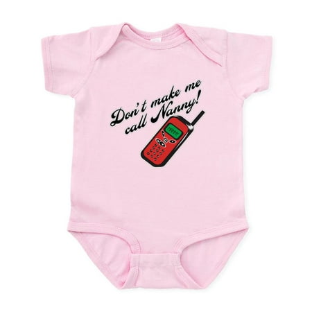 

CafePress - Don t Make Me Call Nanny! Funny Baby Onesie - Baby Light Bodysuit Size Newborn - 24 Months
