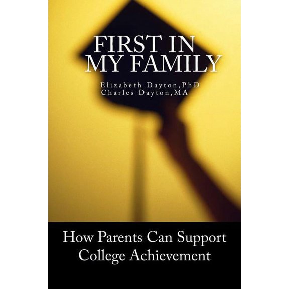 First in my Family: How parents can support college achievement, (Paperback)