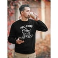 thumbnail image 2 of First I Drink Coffee Sweatshirt Men -Smartprints Designs, Male x-Large, 2 of 4