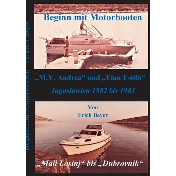 Beginn mit Motorbooten: M.Y. Andrea und Elan F-606, (Paperback)