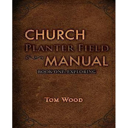 Church Planters - Church Planter Field Manual : Exploring