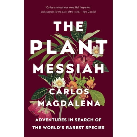 Plant Species - The Plant Messiah : Adventures in Search of the World's Rarest Species