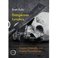 thumbnail image 1 of Dangerous Lunatics: Trauma, Criminality and Forensic Psychotherapy, 1 of 1