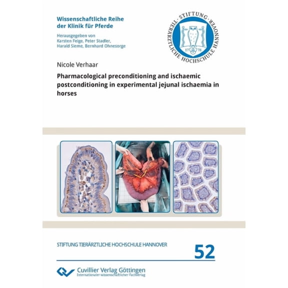 Pharmacological preconditioning and ischaemic postconditioning in experimental jejunal ischaemia in horses (Paperback)