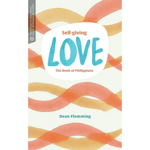 Transformative Word: Self-Giving Love: The Book of Philippians (Paperback)