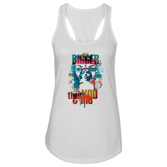 Bigger Than You And Me Racerback Tank Women -Image by Shutterstock, Female Small