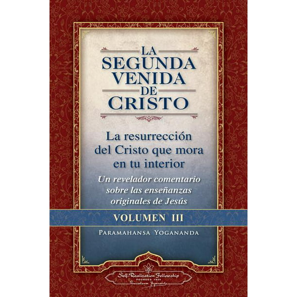 La Segunda Venida de Cristo, Volumen III : La Resurrecion del Cristo Que  Mora En Tu Interior = the Second Coming of Christ,  (Paperback) -  