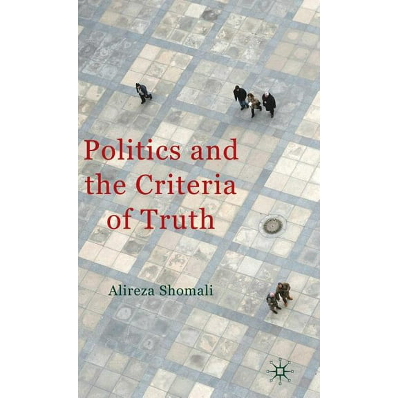 Politics and the Criteria of Truth, (Hardcover)