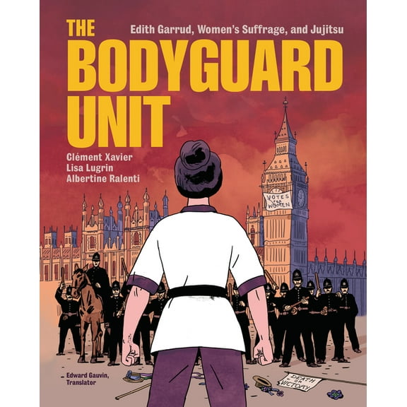 The Bodyguard Unit: Edith Garrud, Women's Suffrage, and Jujitsu, (Hardcover)