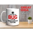 thumbnail image 2 of Progammer Mug White 11oz - Undocumented Feature - Programmer Programming Coding Software Developer, 2 of 7