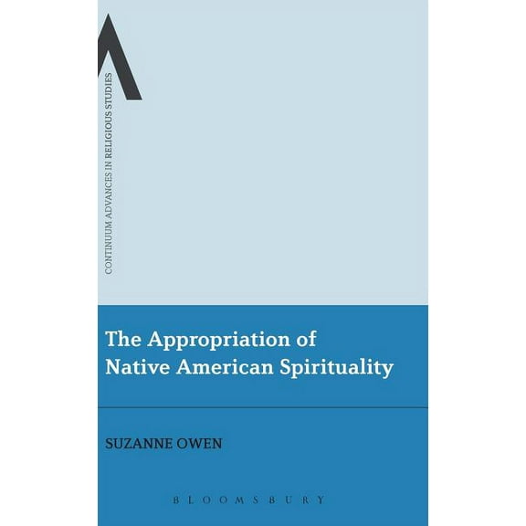 Continuum Advances in Religious Studies The Appropriation of Native American Spirituality, Book 15, (Hardcover)