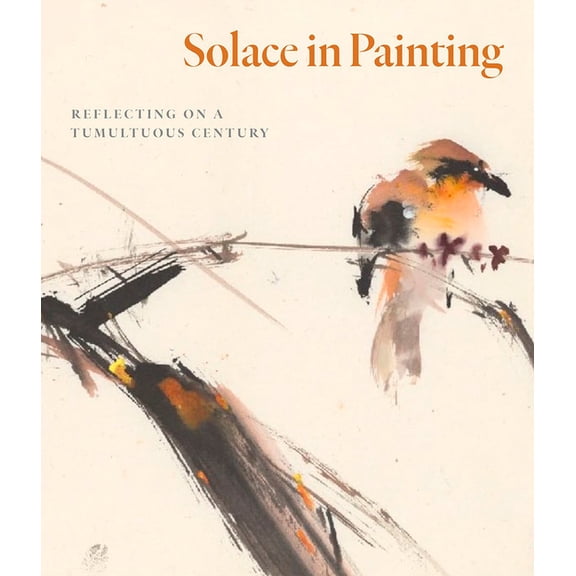 Solace in Painting: Reflecting on a Tumultous Century, (Hardcover)