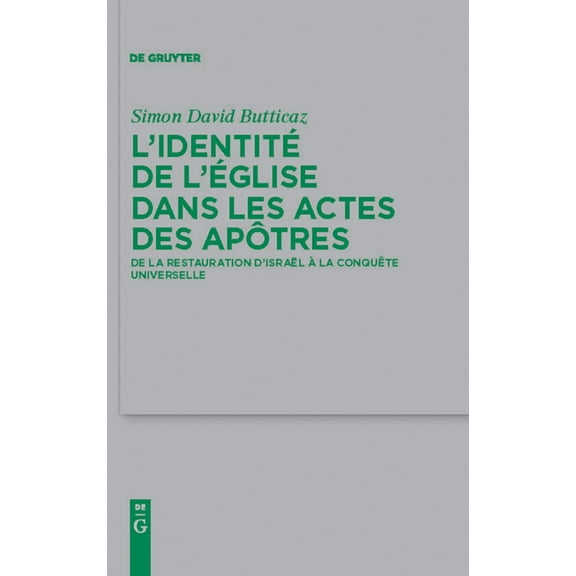 Beihefte Zur Zeitschrift FÃ¼r die Neutest L'identitÃ© de l'Eglise dans les Actes des apÃ´tres, Book 174, (Hardcover)