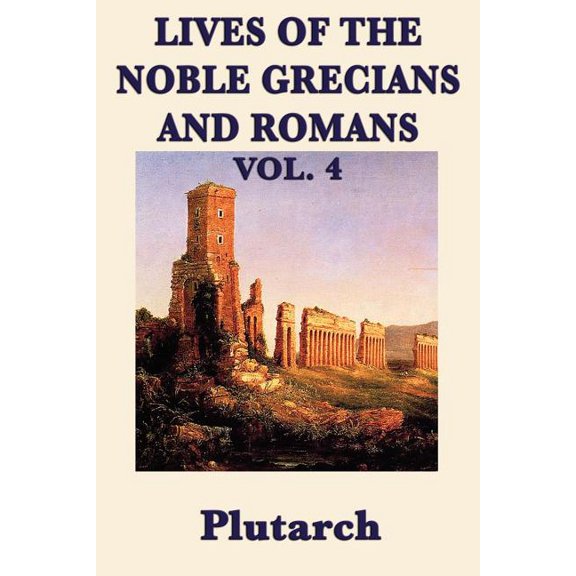Lives of the Noble Grecians and Romans Vol. 4, (Paperback)