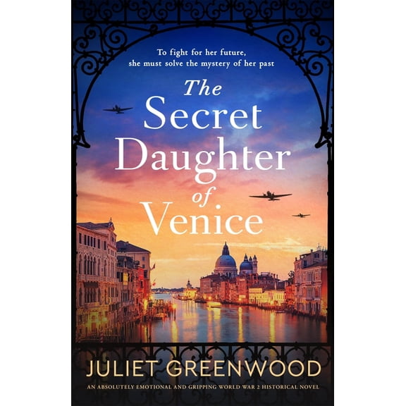 The Secret Daughter of Venice: An Absolutely Emotional and Gripping World War 2 Historical Novel, (Paperback)