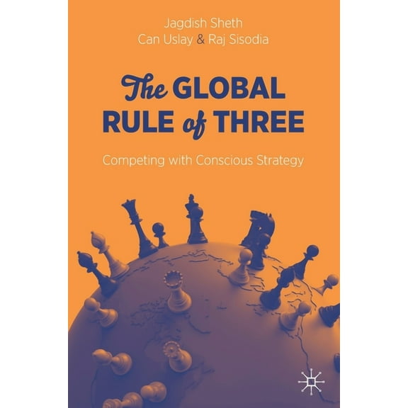 The Global Rule of Three: Competing with Conscious Strategy, (Paperback)