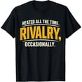 thumbnail image 2 of 100% Cotton Unisex Heated All The Time Rivalry Occasionally Funny Quote Humor T-Shirt, 2 of 5