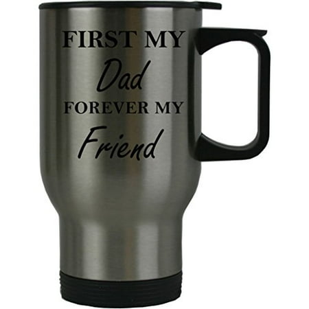 Cooffee Mug First My Dad Forever my Friend 14 oz Stainless Steel Travel Coffee Mug - Great for Father's Day, Birthday, Christmas Gift for Dad, Grandpa, Grandfather, Husband ()