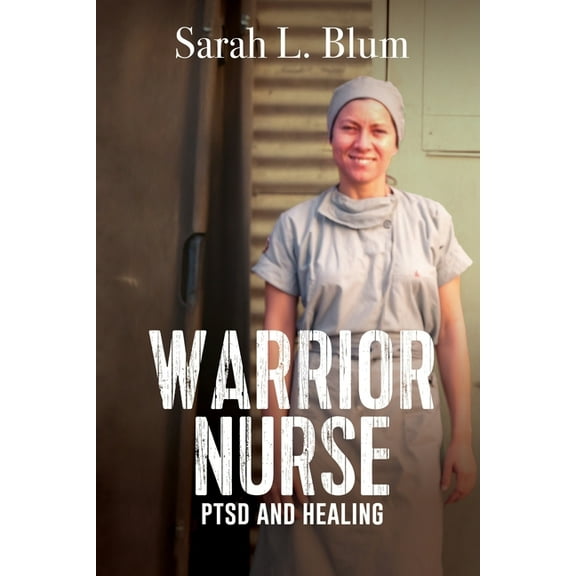 Warrior Nurse: PTSD and Healing, (Paperback)