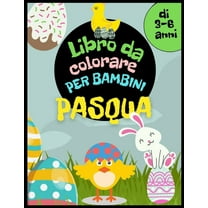 Libro da colorare di Pasqua per bambini dai 3 ai 6 anni: Cesto pasquale, uova, conigli, galline e altri da colorare. Attività pasquale per ragazze e ragazzi. (Paperback)