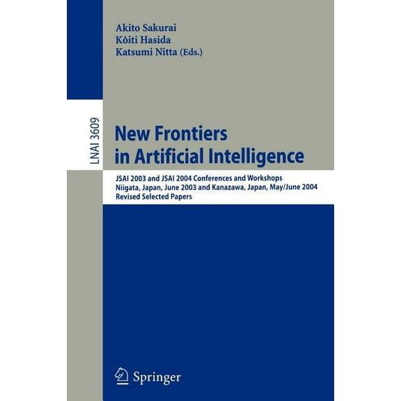 New Frontiers in Artificial Intelligence: JSAI 2003 and JSAI 2004 Conferences and Workshops, Niigata, Japan, June 23-27,, (Paperback)
