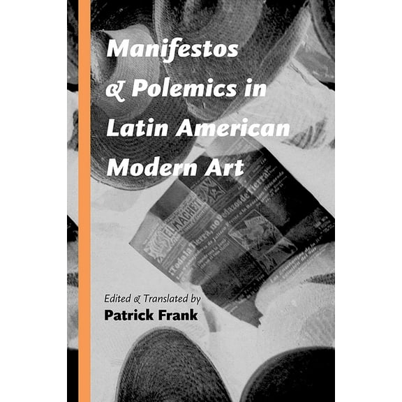 Manifestos and Polemics in Latin American Modern Art, (Hardcover)
