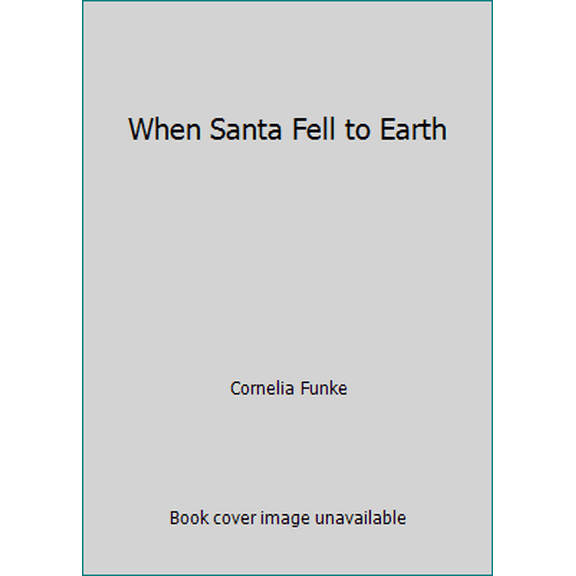 Pre-Owned When Santa Fell to Earth (Hardcover) 0439923018 9780439923019
