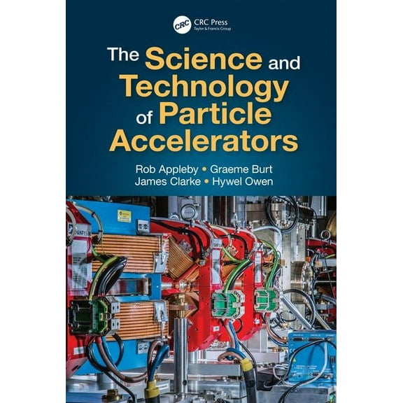 The Science and Technology of Particle Accelerators, (Hardcover)