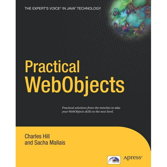Expert's Voice in Java Practical WebObjects, (Paperback)