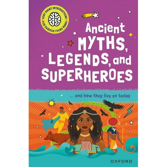 Very Short Introduction for Curious Youn Ancient Myths, Legends, and Superheroes: ...and How They Live on Today, (Hardcover)