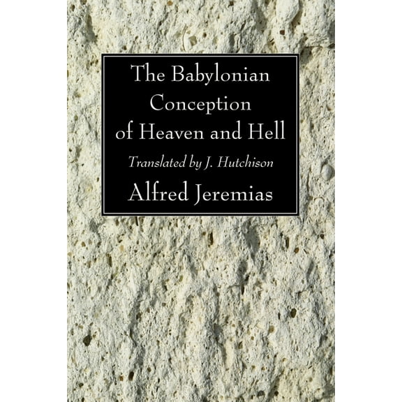 The Babylonian Conception of Heaven and Hell (Paperback)
