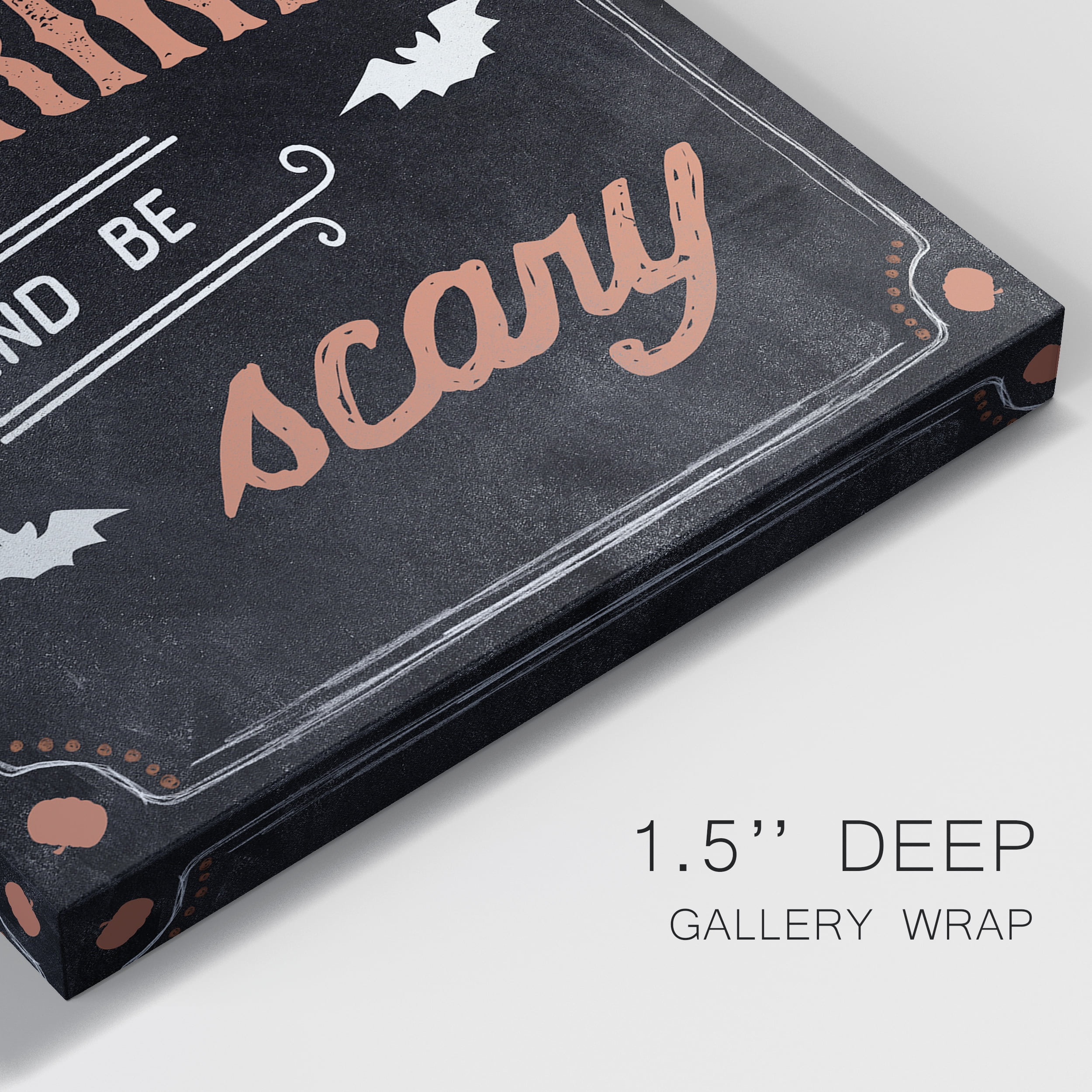 Be Scary Premium Gallery Wrapped Canvas - Ready to Hang - 24 x 36