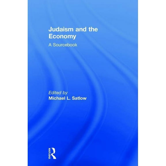 Judaism and the Economy: A Sourcebook, (Hardcover)