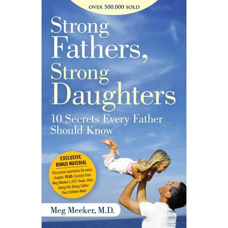 Strong Fathers, Strong Daughters : 10 Secrets Every Father Should