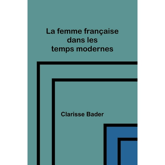La femme française dans les temps modernes, (Paperback)