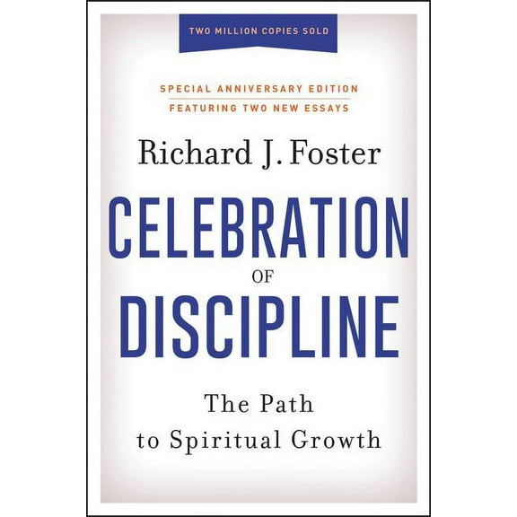 Celebration of Discipline, Special Anniversary Edition: The Path to Spiritual Growth, (Hardcover)