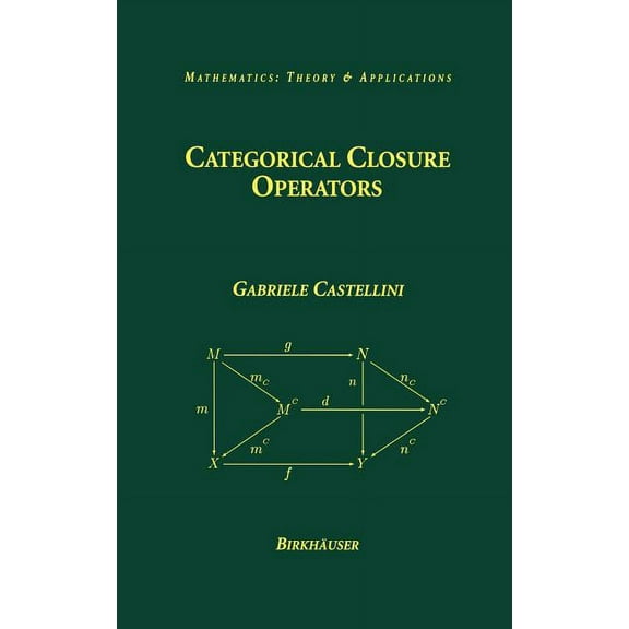 Mathematics: Theory & Applications Categorical Closure Operators, (Hardcover)